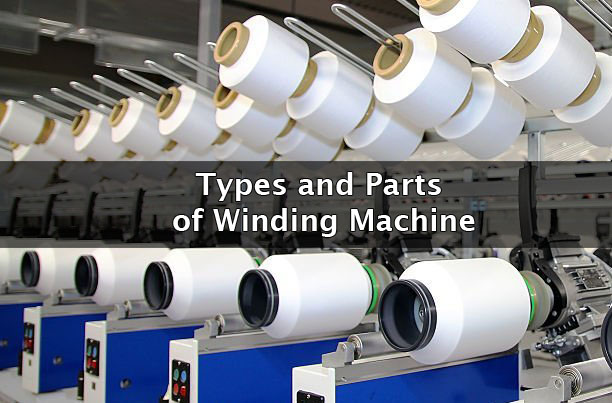 Types and Parts of Winding Machine